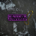 Be Patient I'm Lowered Keychain! - JCreateNZ