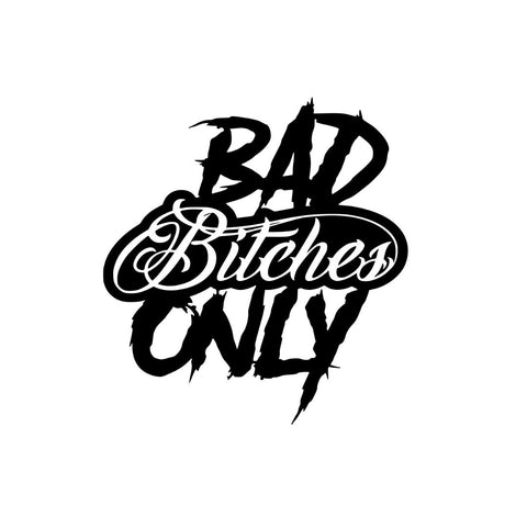 Bad Bitches Only Sticker! - Vinyl Decal - Bumper Sticker - JCreateNZ