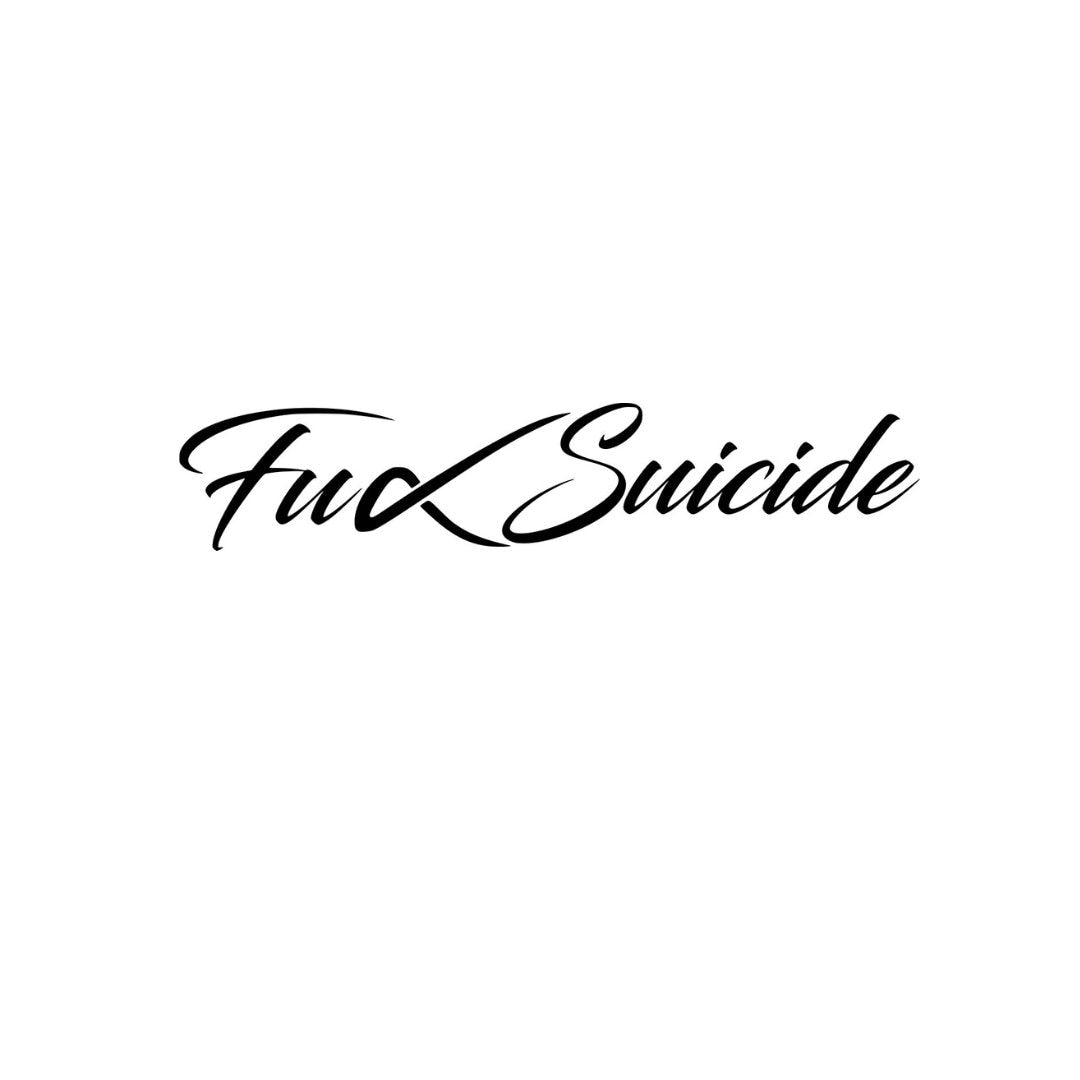 Fuck Suicide (script font) Vinyl Decal