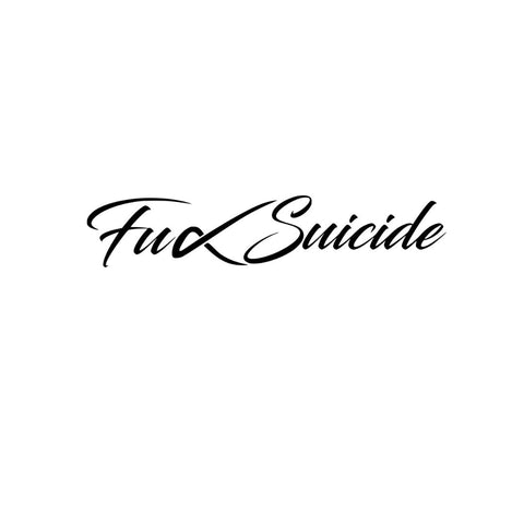 Fuck Suicide Sticker! (script font) - Vinyl Decal - Bumper Sticker - JCreateNZ